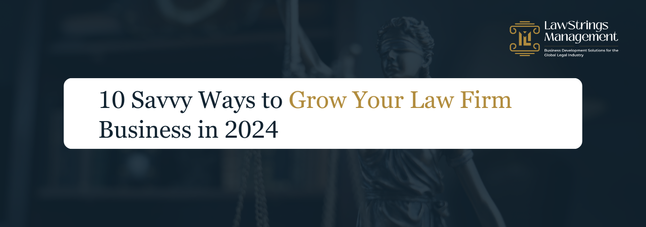 Grow Your Law Firm Business in 2024