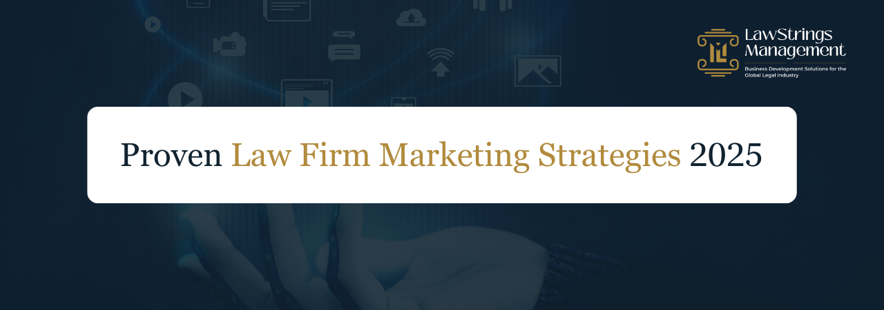 Proven Law Firm Marketing Strategies 2025