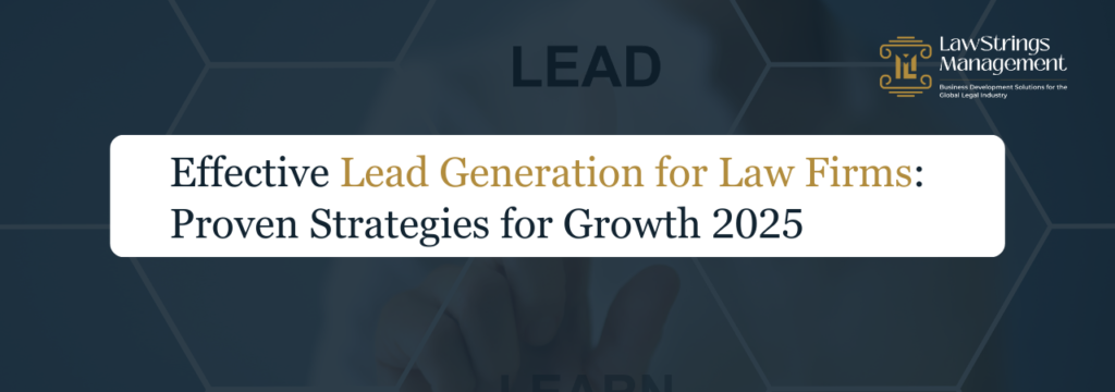 Proven and effective lead generation strategies for Law Firms 2025